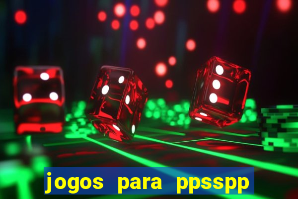 jogos para ppsspp download android